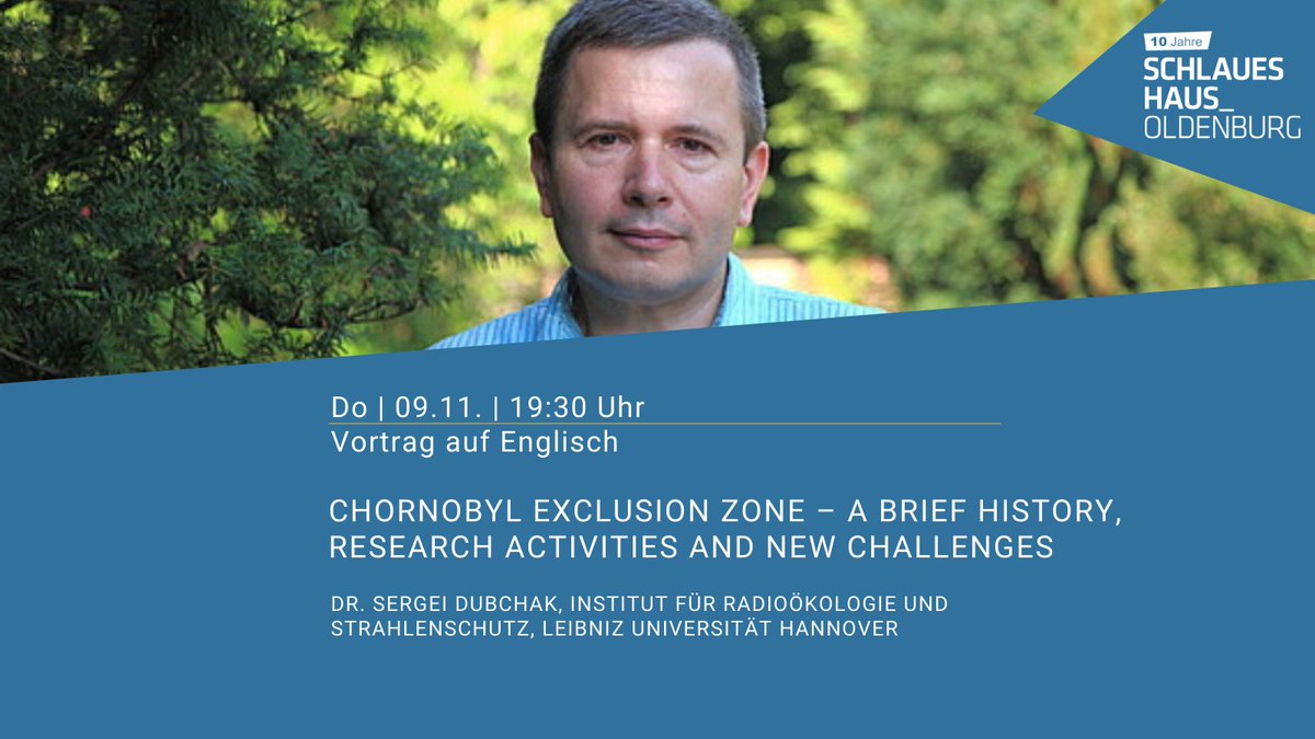 Do | 09.11. | 19:30 Uhr 
Vortrag auf Englisch

Chornobyl Exclusion zone – a brief history, research activities and new challenges

Dr. Sergei Dubchak, Institut für Radioökologie und Strahlenschutz, Leibniz Universität Hannover

schlaues-haus.de/events/chornob…