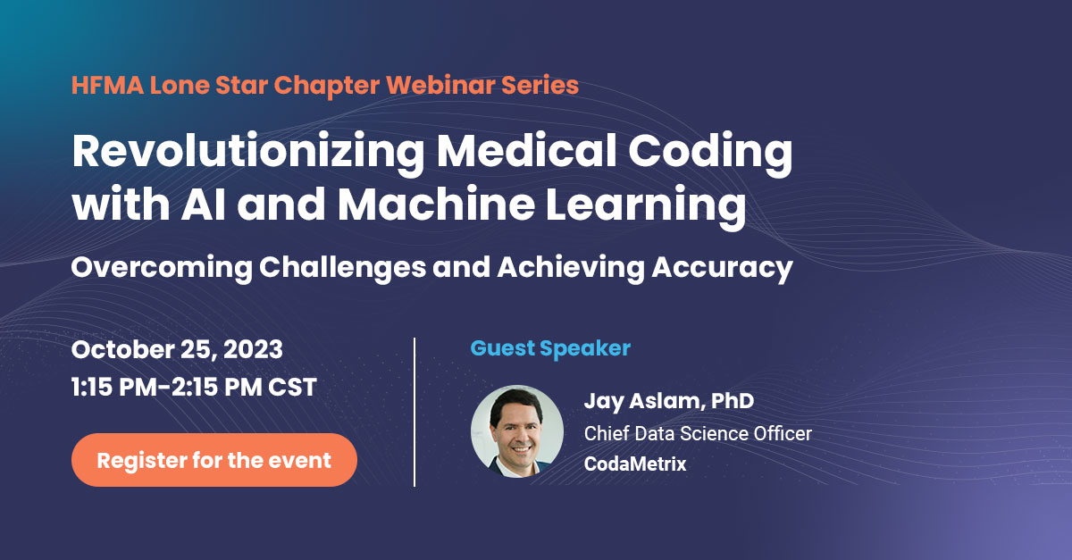 Join us for a groundbreaking webinar on "Revolutionizing Medical Coding with AI" hosted by the Lone Star Chapter of <a href="/hfmaorg/">HFMA</a>
and Jay Aslam, PhD, Chief Data Science Officer at <a href="/CodaMetrix/">CodaMetrix</a> 

📅 Date: October 25, 2023
🕒 Time: 1:15-2:15CST
🌐 Register here: hubs.la/Q0241D8F0