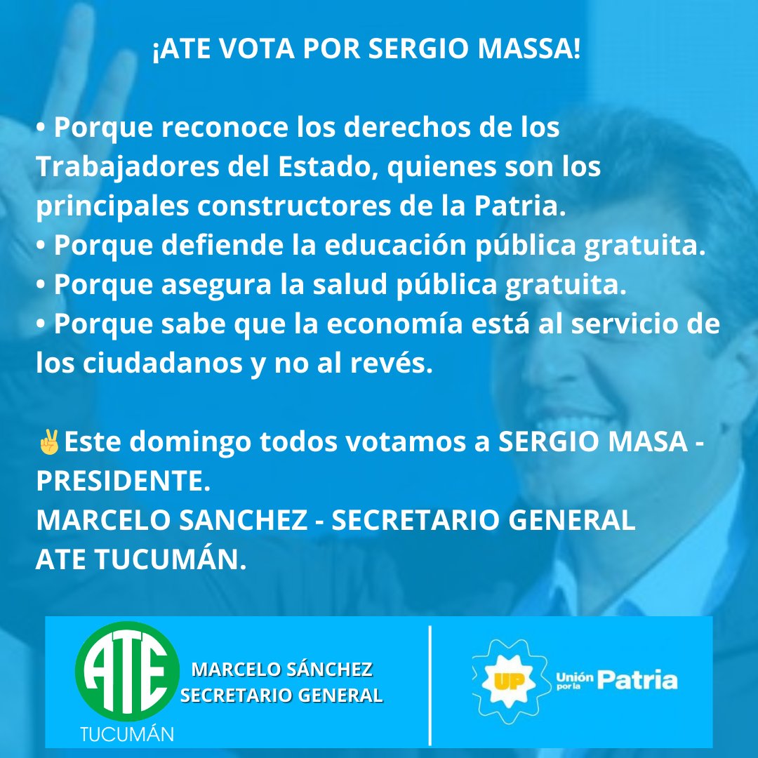 AteTucuman's tweet photo. 🇦🇷 #ATE vota por @SergioMassa 

•Porque reconoce los derechos de los Trabajadores del Estado, quienes son los principales constructores de la Patria.
•Porque defiende la educación pública gratuita.
•Porque asegura la salud pública gratuita. https://t.co/MgzU524oHp