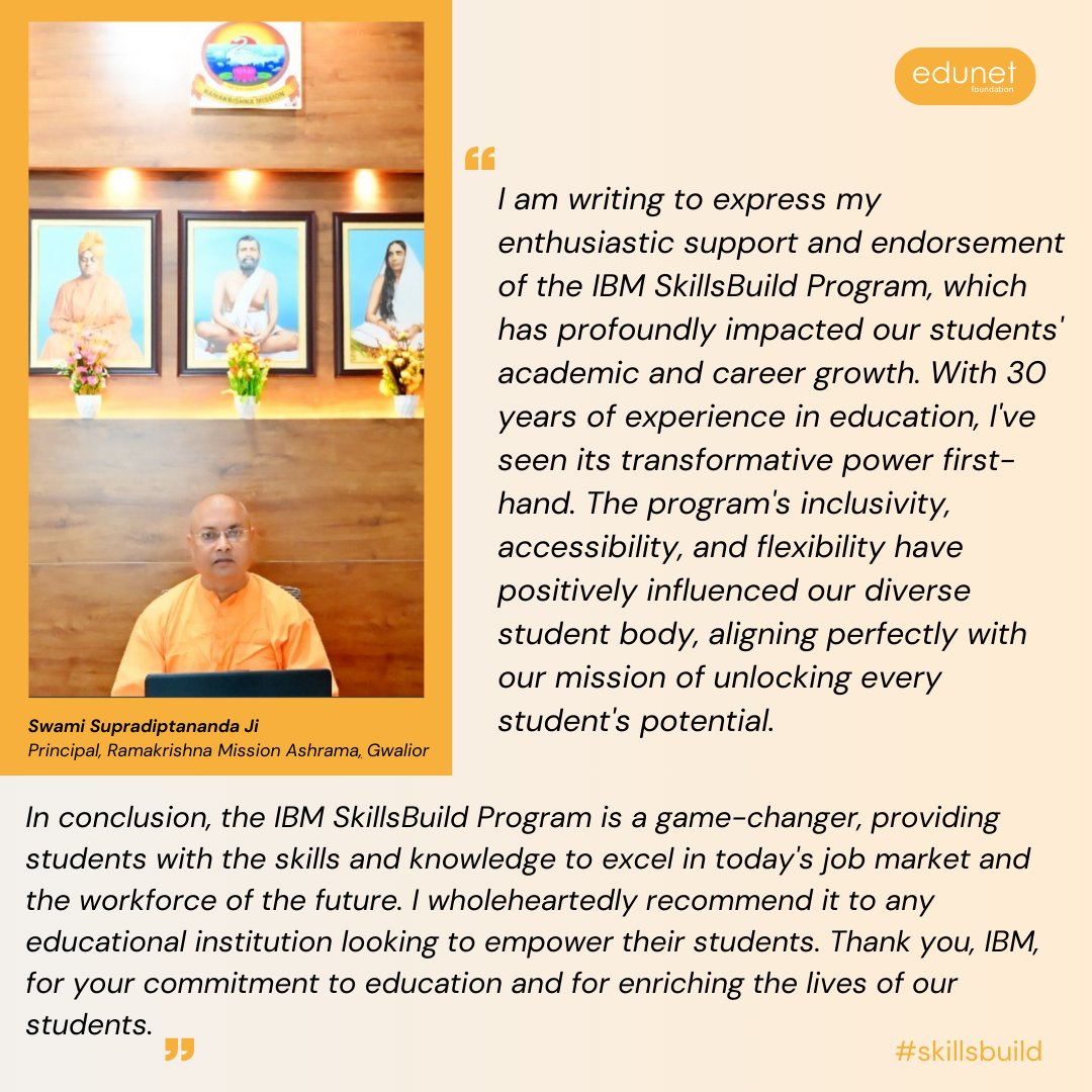 Swami Supradiptananda Ji, with 30 years of dedicated experience in education, endorses the transformative power of the IBM SkillsBuild Program.

#skillsbuild #skills #skilldevelopment #techforgood #education #testimonial