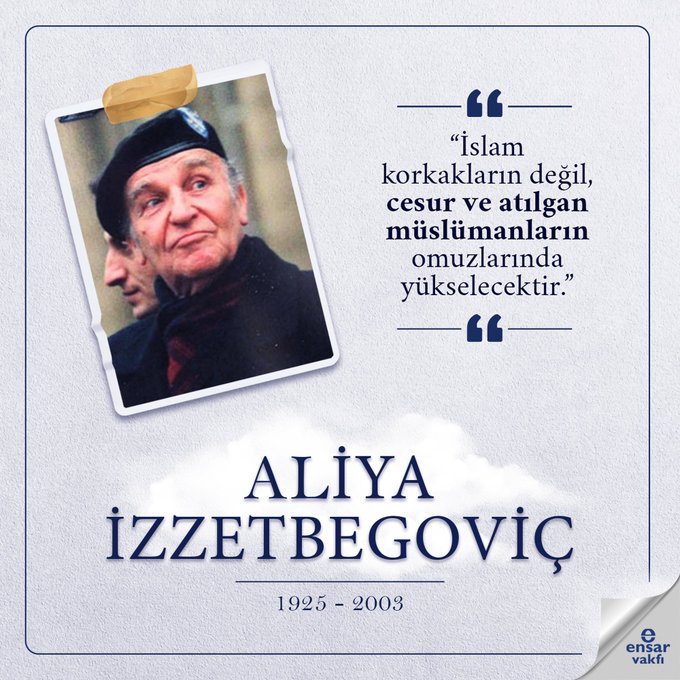 Ömrünü halkının bağımsızlık ve adalet mücadelesine adamış, Bosna Hersek'in ilk Cumhurbaşkanı Aliya İzzetbegoviç’i Vefatının 20. yılında rahmetle anıyoruz. 

Mekanı cennet olsun. 🤲