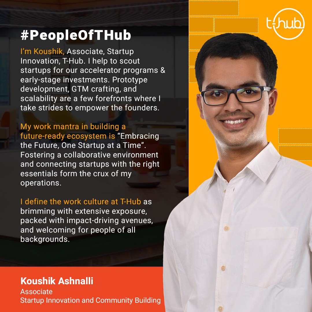 T-Hub on X: Meet Koushik Ashnalli, Associate, #Startup #Innovation and  #Community Building, T-Hub! Koushik plays an integral role in selecting  relevant startups, understanding their problem statements, and connecting  them to growth essentials.