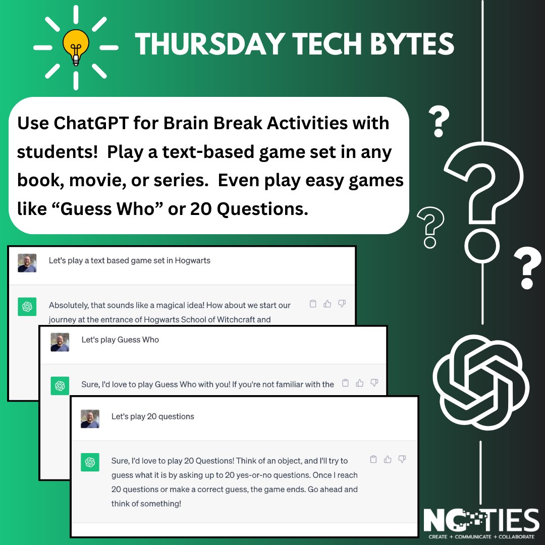Did you know you can play games with ChatGPT?  Take your students on a text based adventure set in the book you're currently reading.  Play tic-tac-toe, 20 questions, Guess Who, Mad Libs, and even more!  Through the use of AI, each interaction will be completely unique!