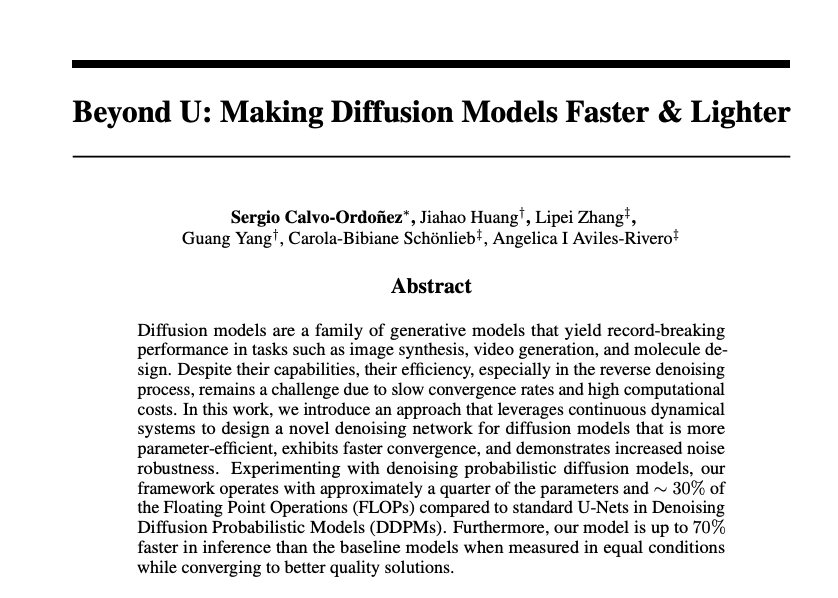_akhaliq's tweet photo. Beyond U: Making Diffusion Models Faster & Lighter

paper page: https://t.co/d1y1Lvb6Mz

Diffusion models are a family of generative models that yield record-breaking performance in tasks such as image synthesis, video generation, and molecule design. Despite their capabilities, their efficiency, especially in the reverse denoising process, remains a challenge due to slow convergence rates and high computational costs. In this work, we introduce an approach that leverages continuous dynamical systems to design a novel denoising network for diffusion models that is more parameter-efficient, exhibits faster convergence, and demonstrates increased noise robustness. Experimenting with denoising probabilistic diffusion models, our framework operates with approximately a quarter of the parameters and 30% of the Floating Point Operations (FLOPs) compared to standard U-Nets in Denoising Diffusion Probabilistic Models (DDPMs). Furthermore, our model is up to 70% faster in inference than the baseline models when measured in equal conditions while converging to better quality solutions.