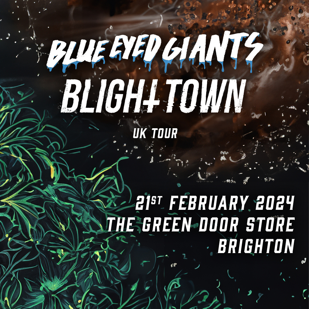 NEW SHOW! 🤘
<a href="/blueeyedgiants_/">Blue Eyed Giants</a> &amp; <a href="/BlightTownUK/">Blight Town</a> 
21st Feb <a href="/greendoorstore/">Green Door Store</a> #Brighton 
Tickets 👉 bit.ly/3sd4AlK