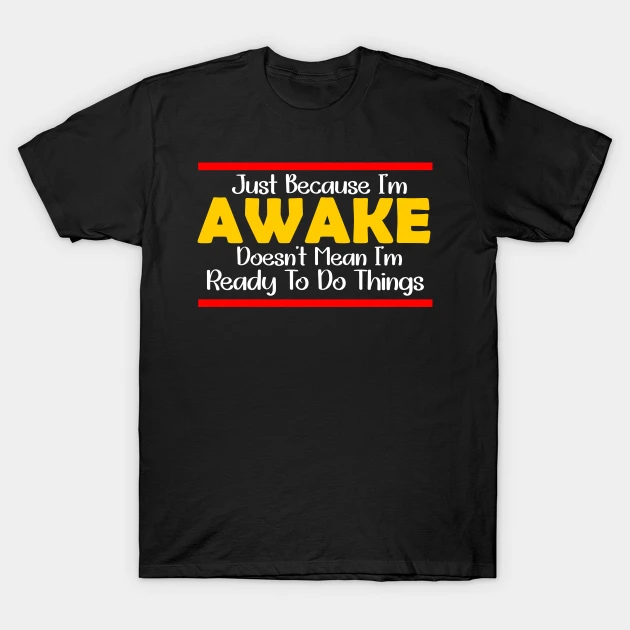 designervip11's tweet photo. https://t.co/2Pg45OMpGx
#funnysaying #humor #sarcasm #shirt 
Just Because I'm Awake Doesn't Mean I'm Ready To Do Things T-Shirt https://t.co/m1SfG2X1zD