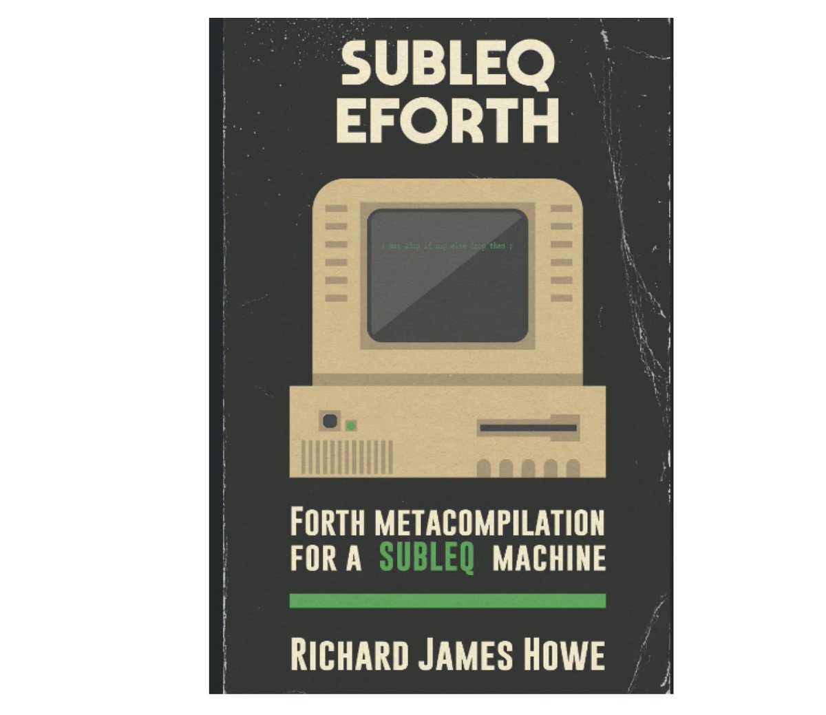 matseng's tweet photo. I've recently taken an interest in the #SUBLEQ variant of the One-Instruction Set Computer architecture. And I'm still trying to wrap my head around #FORTH enough to actually make stuff in it. So when I saw this book I immediately ordered it. :) https://t.co/aX7kJRV4SF