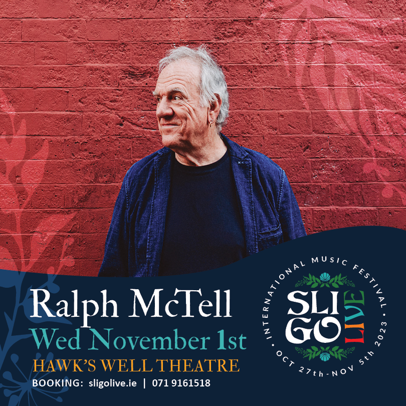 We're halfway through Sligo Live but there's lots more to come yet, let's keep it going!
 
Wednesday, Nov 1st, don’t miss…
👉 20.00 pm Ralph McTell in Hawk's Well Theatre, Sligo