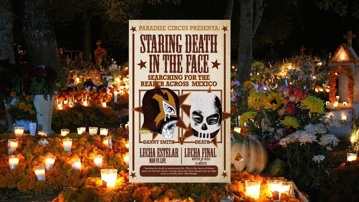 paradisecircus's tweet image. Tomorrow is Day of the Dead - el Día de los Muertos - get the book that explains it all, from the pov of a desperate Brummie. 

DANNY SMITH IS ON A MISSION: TO FIND DEATH – AND HAVE A WORD. Staring Death in the Face: Searching for The Reaper Across Mexico amzn.eu/d/buPTuhN