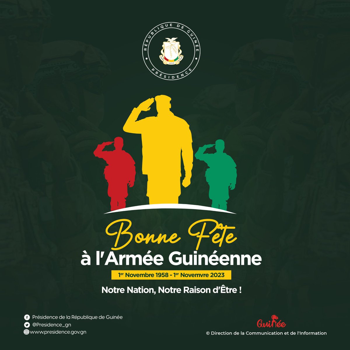 🔴 𝐁𝐎𝐍𝐍𝐄 𝐅𝐄̂𝐓𝐄 𝐀̀ 𝐍𝐎𝐓𝐑𝐄 𝐕𝐀𝐈𝐋𝐋𝐀𝐍𝐓𝐄 𝐀𝐑𝐌𝐄́𝐄 𝐆𝐔𝐈𝐍𝐄́𝐄𝐍𝐍𝐄

𝟲𝟱 𝗮𝗻𝘀 | 𝟭𝗲𝗿 𝗡𝗼𝘃𝗲𝗺𝗯𝗿𝗲 𝟭𝟵𝟱𝟴 - 𝟭𝗲𝗿 𝗡𝗼𝘃𝗲𝗺𝗯𝗿𝗲 𝟮𝟬𝟮𝟯

‘’𝑵𝒐𝒕𝒓𝒆 𝑵𝒂𝒕𝒊𝒐𝒏, 𝑵𝒐𝒕𝒓𝒆 𝑹𝒂𝒊𝒔𝒐𝒏 𝒅’𝑬̂𝒕𝒓𝒆 !’’

#PresidenceGN #ArméeGN