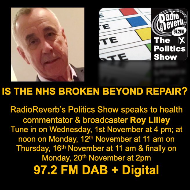 My guest in November’s @radioreverb’s Politics Show is health commentator @RoyLilley. I ask him whether the NHS broken beyond repair. The first airing will be today at 4pm. The show will be repeated on Monday 12th at 11 am; Thursday, 16th. at 11am & on Monday 20th 2pm