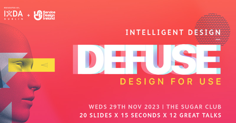 Only 4 weeks left to Defuse - Design for Use! Check our fantastic lineup of speakers at defuse.ixd.ie

Wednesday, 29 November in <a href="/sugarclubdublin/">The Sugar Club</a> | Doors 7pm | Free Check the event website for more details #defusedublin #intelligentdesign