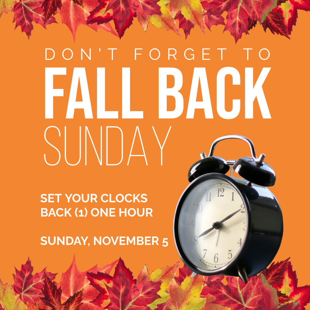 Daylight Saving Time ends this Sunday, November 5th. Don't forget to set your clocks back!