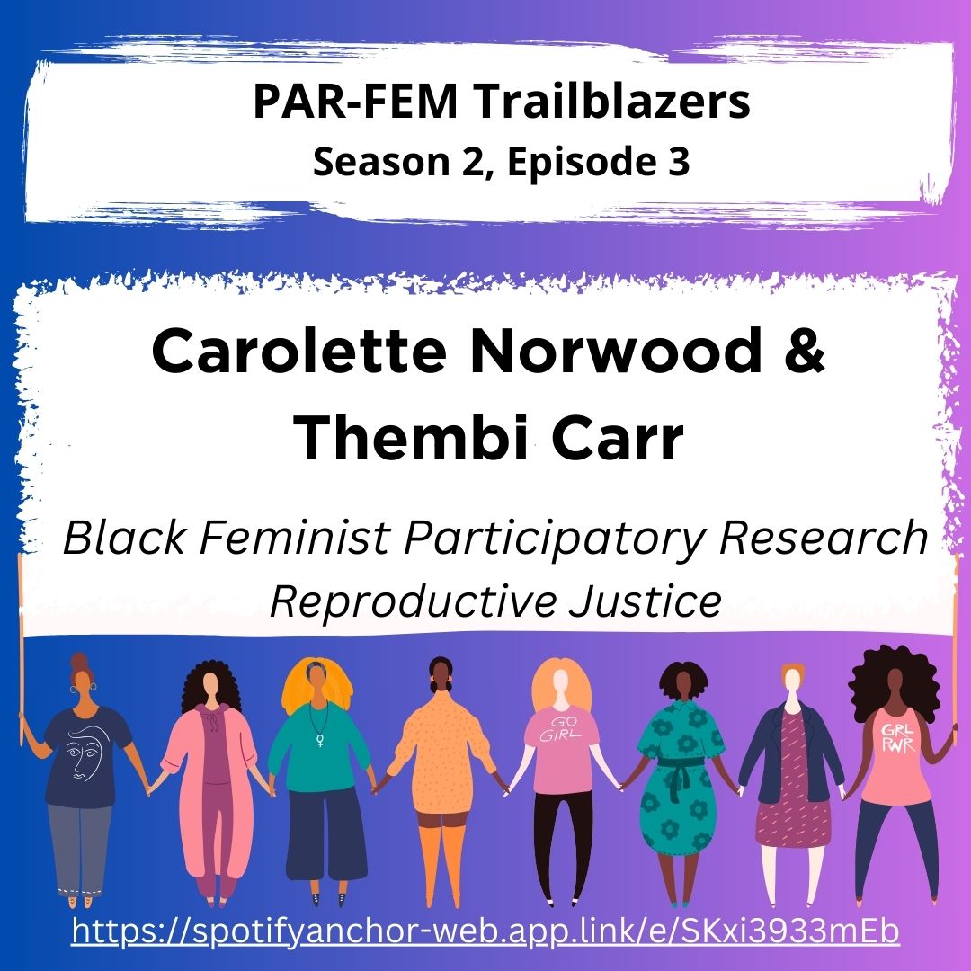 Listen in! New PAR-FEM episode - Dr. Carolette Norwood & Dr. Thembi Carr #Blackfeminism Participatory Research and #ReproductiveJustice spotifyanchor-web.app.link/e/dqJNXegbnEb @CARN_Intl @ActionResearchJ @UKPRNet @BlackFeminisms @JPRM_editor @prntuos @journal_action @CiteASista @HowardU