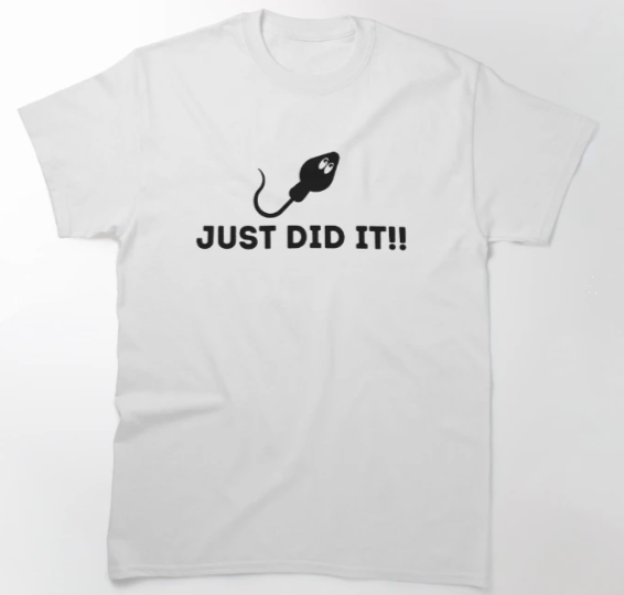 Just Did It!! T-shirt #quotes #sex #tshirt #shirt LINK: redbubble.com/i/t-shirt/Just…
