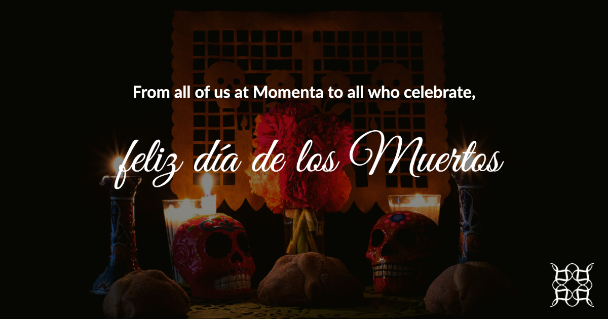 For all #MomentaFamily celebrating today, Momenta wishes you a wonderful Day of the Dead! May you and your family have a joyous celebration💚