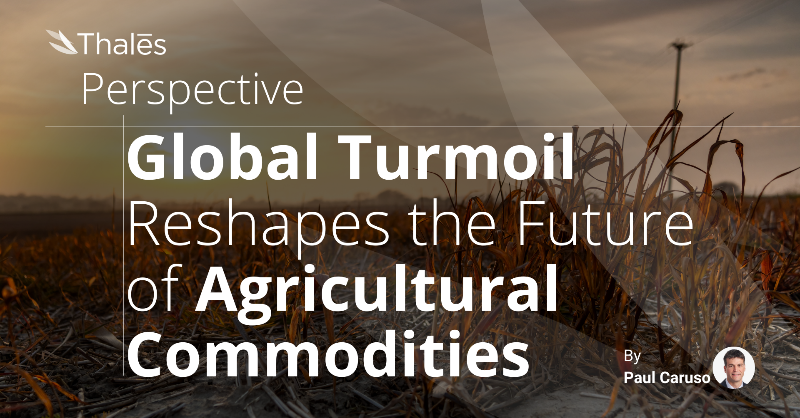 ThalesTrading's tweet photo. Major shifts underway in global #commodity markets - what do rising rates, geopolitical turmoil, and expanding renewable diesel capacity mean for ag trade flows? New Perspective looks at the trends reshaping crop prices. #commodities #agriculture