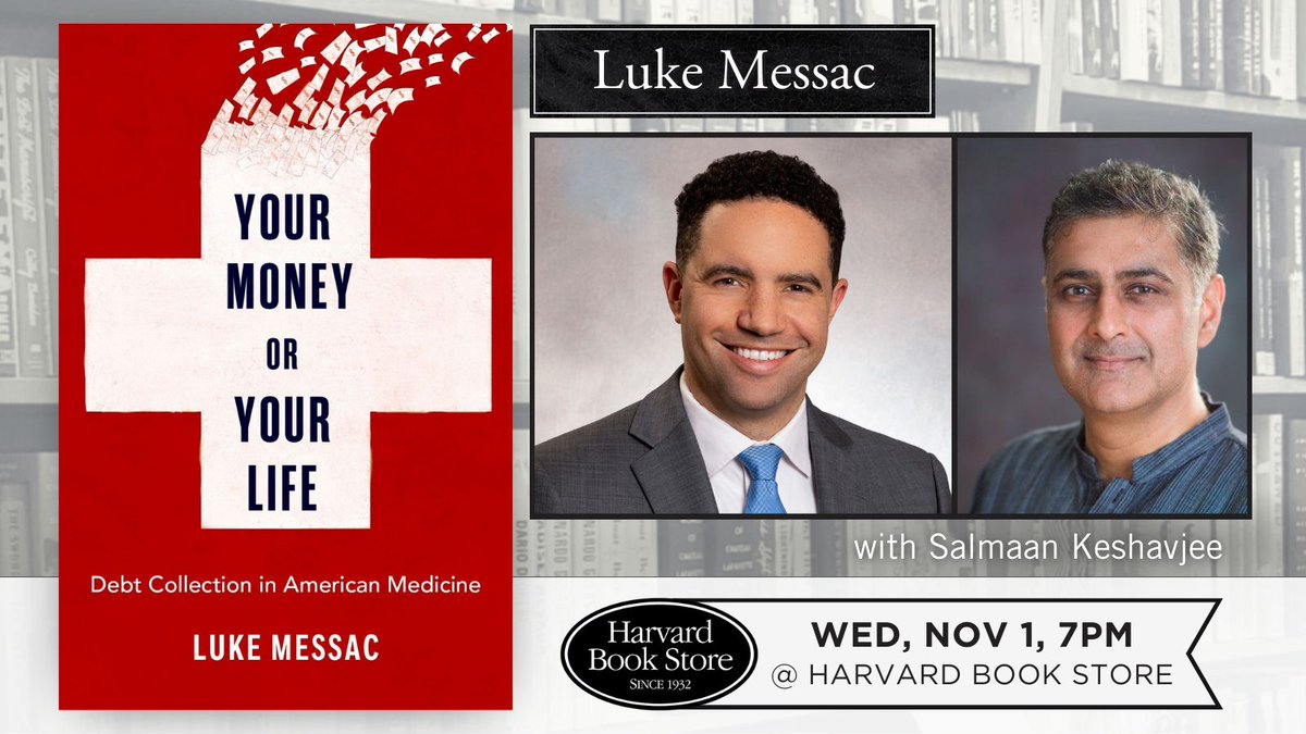 TONIGHT 🗓️ Wed, Nov 1, 7PM: @LukeMessac, emergency physician + historian at @BrighamWomens + instructor at @harvardmed, presents 'Your Money or Your Life: Debt Collection in American Medicine,' joined in conversation by @s_keshavjee. 🔗 Learn more: buff.ly/3FH11Hu
