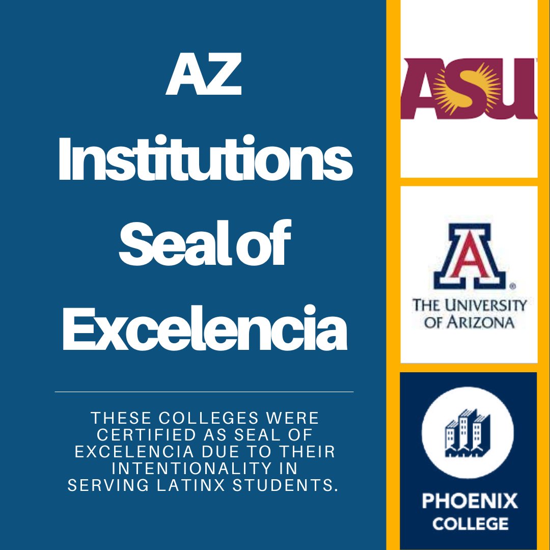 Today we want to highlight the institutions who have received a Seal of Excelencia from <a href="/EdExcelencia/">EdExcelencia.org</a> . Three AZ institutions were recognized and they are <a href="/ASU/">Arizona State University</a> , <a href="/uarizona/">University of Arizona</a> , and <a href="/PhoenixCollege/">Phoenix College</a> . Congratulations to these three institutions! 

#AZHSIConsortium
