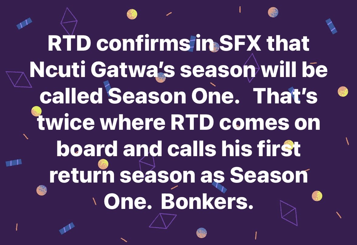 RTD confirms in SFX that Ncuti Gatwa’s season will be called Season One.   That’s twice where RTD comes on board and calls his first return season as Season One.  Bonkers.  #DoctorWho