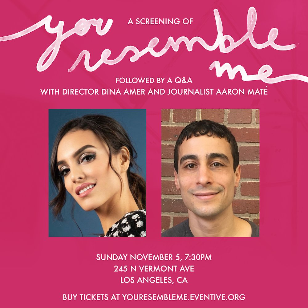 You Resemble Me - Available on Vimeo on Demand (@youresembleme) on Twitter photo LOS ANGELES! We have a special screening of YOU RESEMBLE ME coming up this Sunday Nov 5th. Director Dina Amer will be in person for a Q&A moderated by Journalist <a href="/aaronjmate/">Aaron MatƩ</a> -- writer, host of <a href="/PushbackShow/">Pushback w/ Aaron MatƩ</a>, co-host of <a href="/UsefulIdiotpod/">Useful Idiots</a>.
Join us! Tickets at youresembleme.eventive.org LOS ANGELES! We have a special screening of YOU RESEMBLE ME coming up this Sunday Nov 5th. Director Dina Amer will be in person for a Q&A moderated by Journalist <a href="/aaronjmate/">Aaron MatƩ</a> -- writer, host of <a href="/PushbackShow/">Pushback w/ Aaron MatƩ</a>, co-host of <a href="/UsefulIdiotpod/">Useful Idiots</a>.
Join us! Tickets at youresembleme.eventive.org