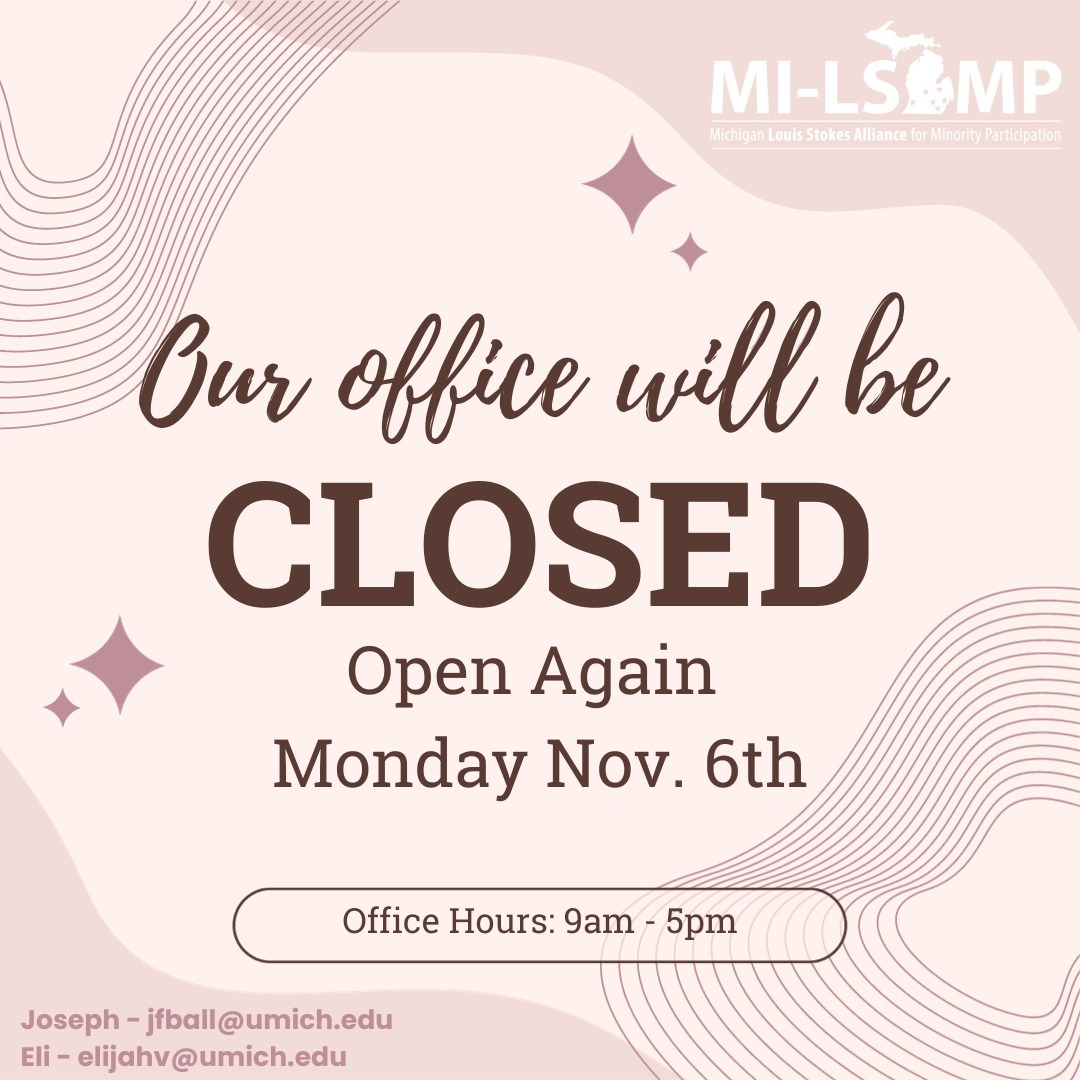The MI-LSAMP Central Office at @UMich will be closed for the rest of the week as the staff will be attending the 2023 LSMRCE Conference. Please reach out to the emails listed on the flyer or your LSAMP Coordinator if you need anything. We will be monitoring our emails. @UMichLSA