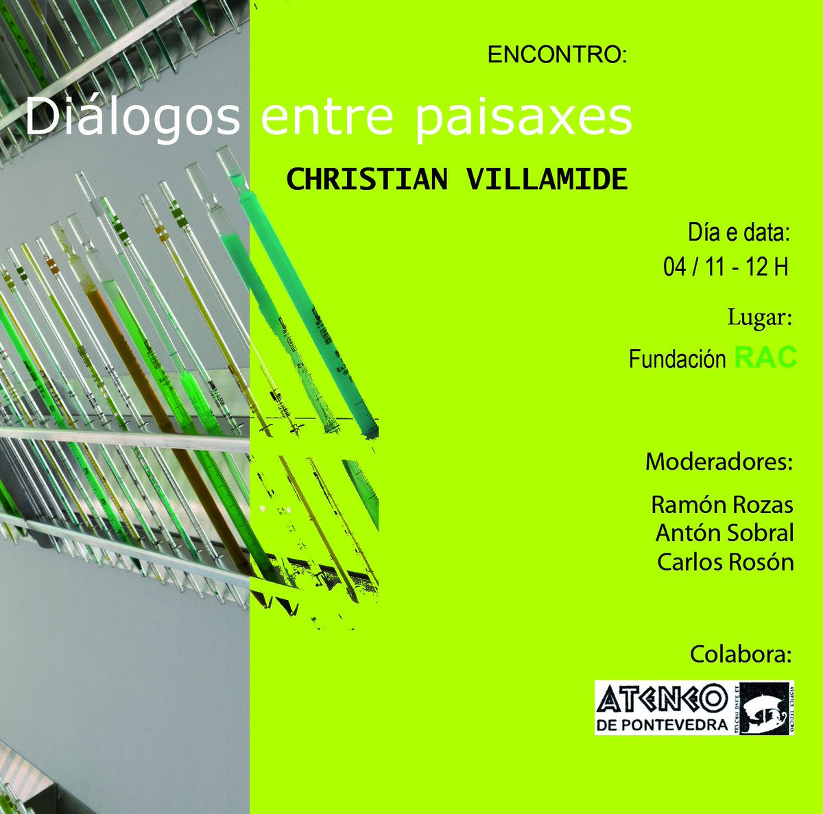 El sábado día 4 de noviembre a las 12 horas.
Encuentro:
DIÁLOGOS ENTRE PAISAJES
de Christian Villamide.
Fundación RAC
Con : Ramón Rozas 
<a href="/ramonrozasd/">Ramón Rozas</a> 
Antón Sobral
Carlos Rosón 
Christian Villamide
Colabora:
Ateneo de Pontevedra