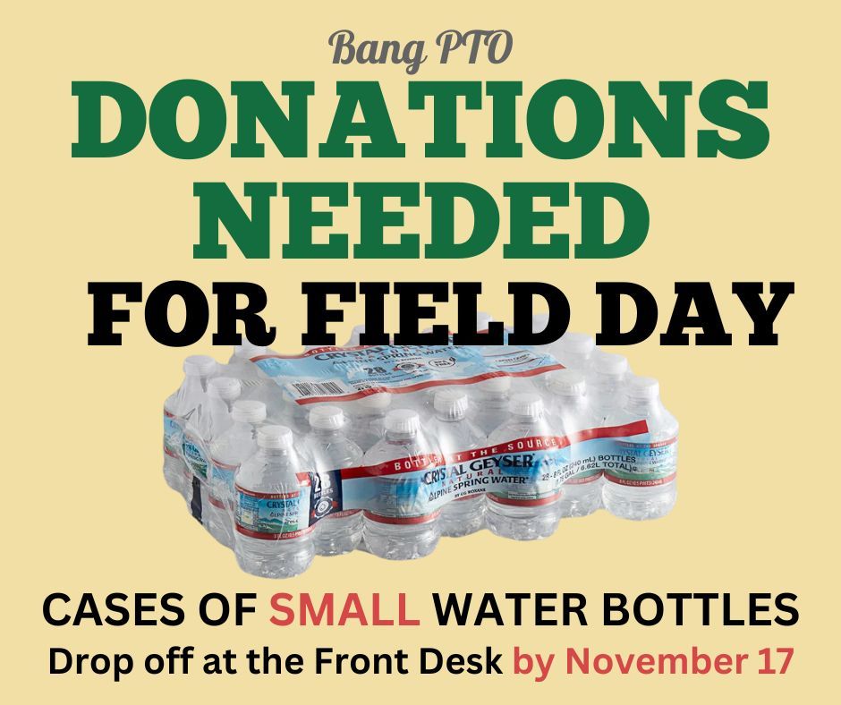 Field Day is coming to <a href="/BangElementary/">Bang Elementary</a> and our #BangBears will need water bottles! If you can donate a case or two of SMALL water bottles, we'd appreciate it! Drop them off at the front desk by November 17. Please label them "PTO - Field Day." Thank you!