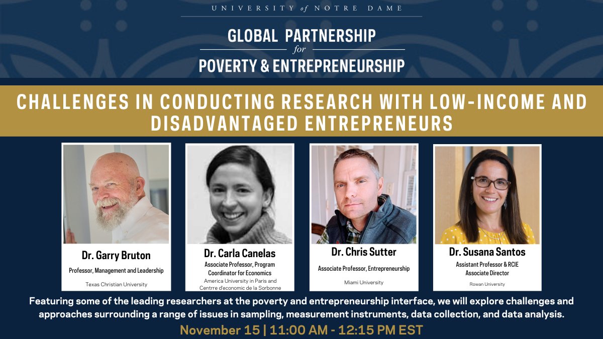 Join us Wednesday (11/15) for our next Global Partnership for Poverty &amp; Entrepreneurship webinar: Challenges in Conducting Research with Low-Income &amp; Disadvantaged Entrepreneurs with panelists Garry Bruton, Carla Canelas, Chris Sutter, &amp; <a href="/susanac_santos/">Susana C. Santos</a>. 

go.nd.edu/GPPEwebinar