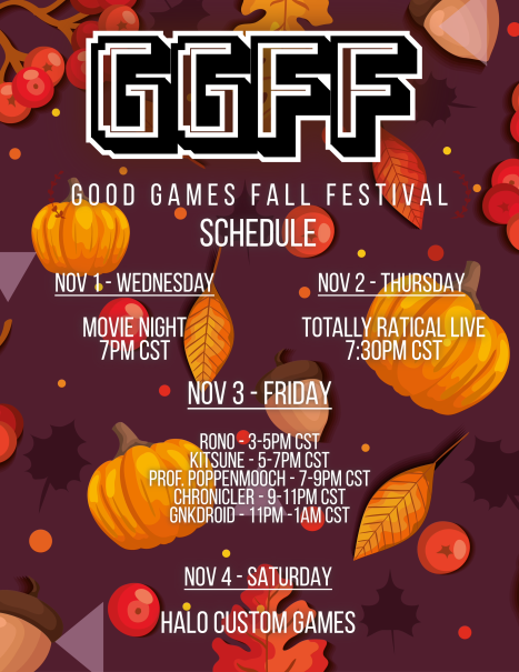 We are proud to announce our very first event, GGFF! The Good Games Fall Fest will feature a rotation of games, live podcasts and movies with all of our creators from tonight until Saturday Nov 4! #LANParty #GGFF