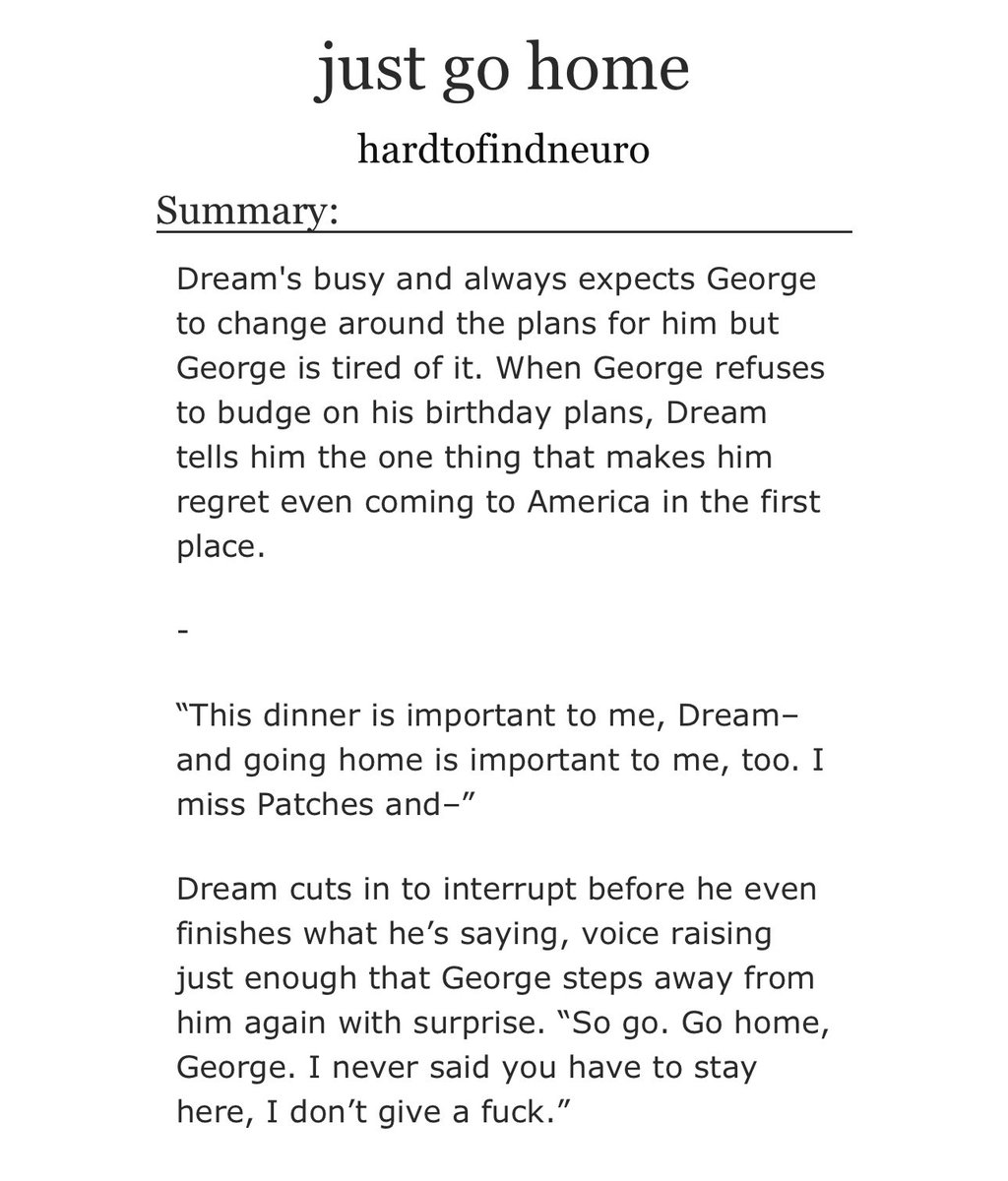 just go home

dnf fic
explicit
14k words
hurt / comfort, happy ending
for @nep_404
#bc_bdaybash

dream’s busy and expects george to change his plans. george is tired of it.

archiveofourown.org/works/51271156