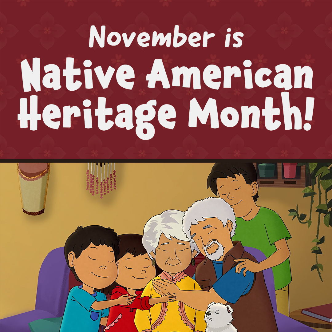 Happy Native American Heritage Month! We're proud to be the first nationally distributed children's program to feature Native American and Alaska Native lead characters.