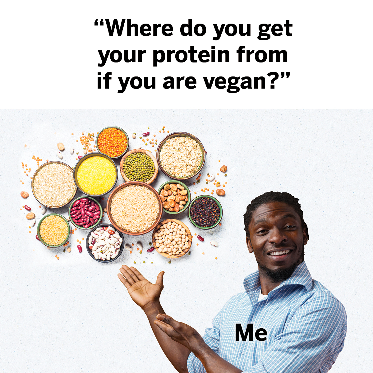 AAFC_Canada's tweet photo. The question vegans get asked all the time… 🙃. Plant-based protein foods also have great bean-efits. They provide more fibre and less saturated fat than other foods. Learn more about protein foods: https://t.co/xQSAPpHW54 #WorldVeganDay https://t.co/TjzM4MDYka