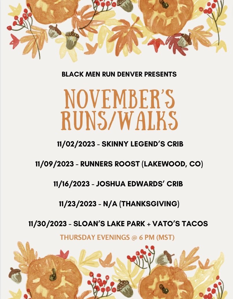 November’s Runs + Walks + Hikes Schedule:

Trail Runs + Hikes - Sunday Mornings @ 8 AM

Road Runs + Walks - Thursday Evenings @ 6 PM

If you are interested in attending any events, please DM us for information.

#BlackMenRun #BlackMenRunDenver #RoadRunning #TrailRunning