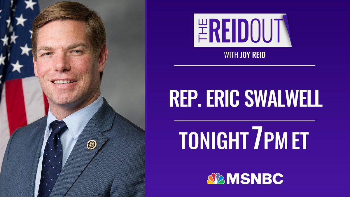 TONIGHT: @RepSwalwell joins @TheReidOut! Join @JoyAnnReid at 7 pm ET on @MSNBC, #reiders.