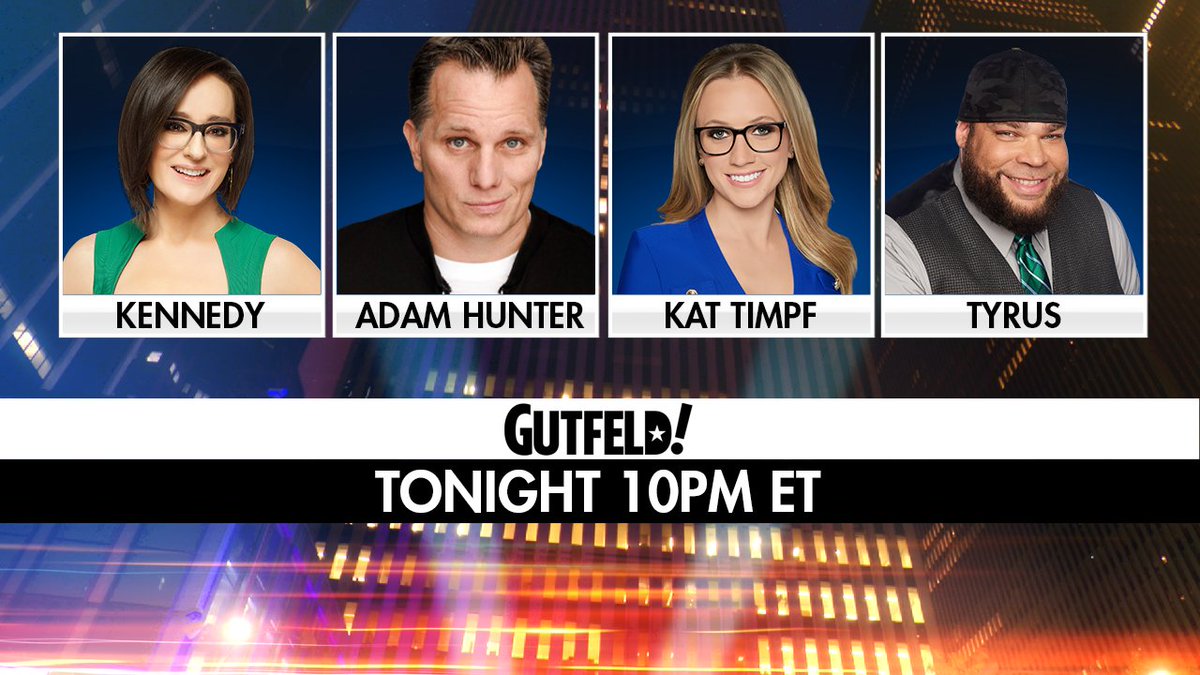 TONIGHT on #Gutfeld! @KennedyNation, @AdamComedian, @KatTimpf and @PlanetTyrus. Tune in at 10PM ET!