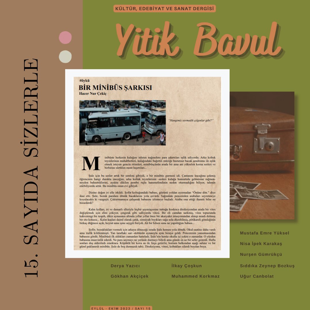 "Bir Minibüs Şarkısı" 15. sayıda okuyucularını bekliyor.
Daha fazlası için ana sayfamızda bulunan linkten dergimize ulaşabilir, ücretsiz olarak telefonunuza ya da bilgisayarınıza indirebilirsiniz.
#öykü #hikaye #deneme #makale #yitikbavul #edergi #yazarlıkatölyesi #atölyedergi