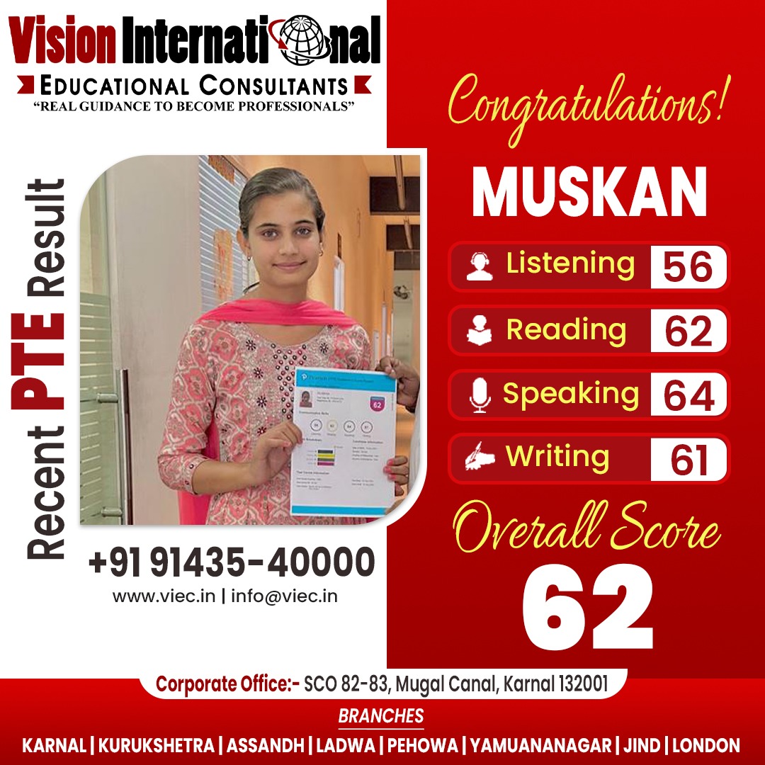Many Congratulations to Muskan for getting overall PTE score of 62 from Vision International Educational Consultants.
Looking for the best IELTS/PTE coaching Institute in Haryana?
Call: 9143540000
#PTECoaching #PTECoachingClasses #PTEResults #PTEScorecard