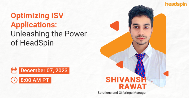 headspin_io's tweet photo. Join our 'Optimizing ISV Applications: Unleashing the Power of HeadSpin' #webinar on Dec 7 at 8:00 AM PT. Discover how #HeadSpin's testing Platform revolutionizes ISVs, boosts user experiences, and enhances app &amp; #websiteperformance. 

#ISVApplications #TestingPlatform