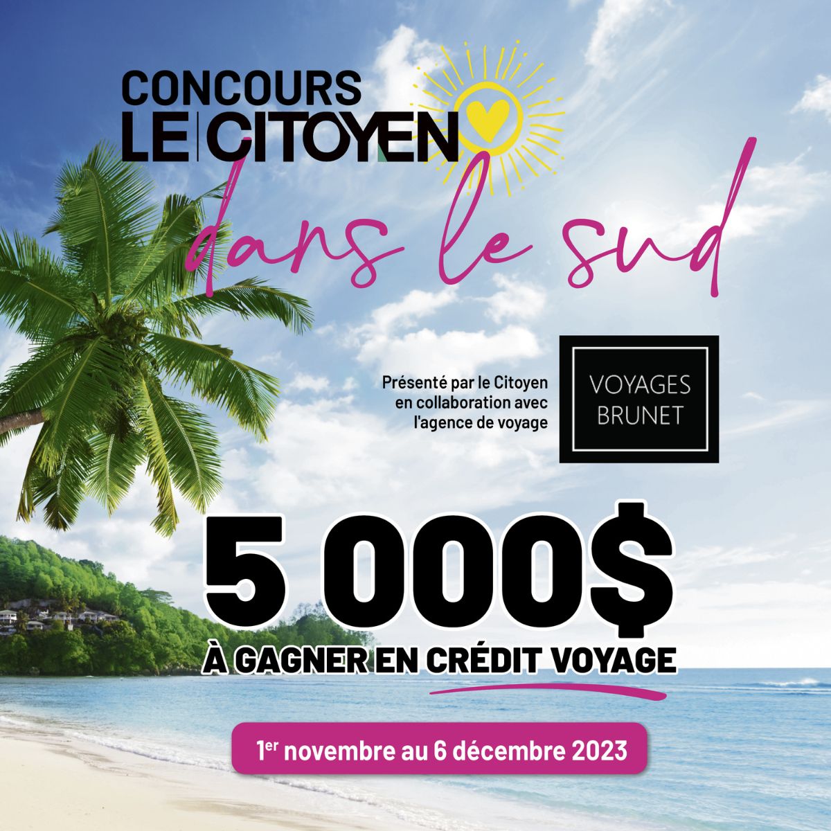 𝗖𝗢𝗡𝗖𝗢𝗨𝗥𝗦 𝗩𝗢𝗬𝗔𝗚𝗘 🌴 La plage vous appelle? Le Citoyen et Voyages Brunet vous offrent la chance de gagner l'un des 2 crédits #voyages de 2 500 $ chacun grâce au #concours 𝙇𝙚 𝘾𝙞𝙩𝙤𝙮𝙚𝙣 𝙙𝙖𝙣𝙨 𝙡𝙚 𝙎𝙪𝙙! Pour participer : brnw.ch/21wE5Cp