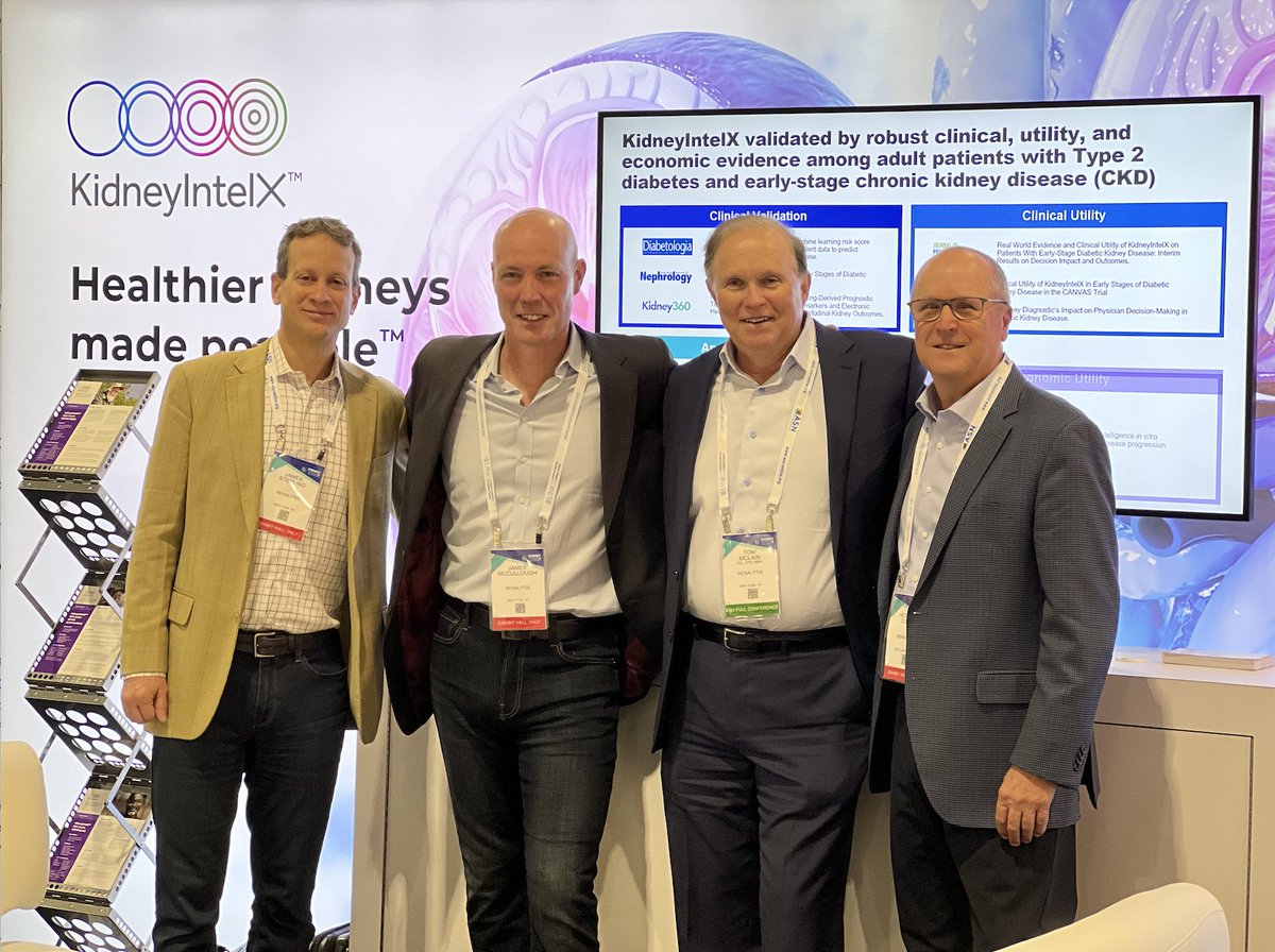 WELCOME. Members of our Executive Team, from left to right, O. James Sterling (CFO), James McCullough (CEO), Thomas McLain (President), Howard Doran (CBO) welcome you to Renalytix Booth 617. They're ready to talk to you about all things KidneyIntelX, including our robust evidence