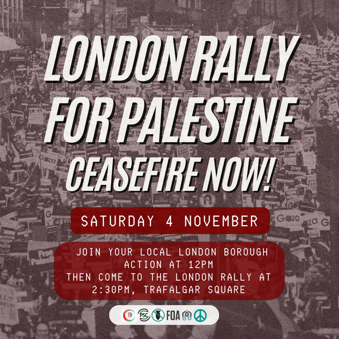 🚨London Rally for Palestine - Ceasefire NOW! - November 4 - 2:30PM  

Calling all Londoners! On Saturday 4 November join our protest for Palestine in Trafalgar Square to demand a #CeasefireNOW 

Please join your local actions in your borough before coming to the city-wide rally!
