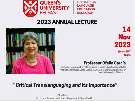 CLER_QUB's tweet image. *Annual Lecture* 14 Nov 4pm with Professor Ofelia García “Critical Translanguaging and its Importance” Join us online to discuss how understanding translanguaging can offer more equity in language education and justice for all. All welcome, register: tinyurl.com/2evw83rj