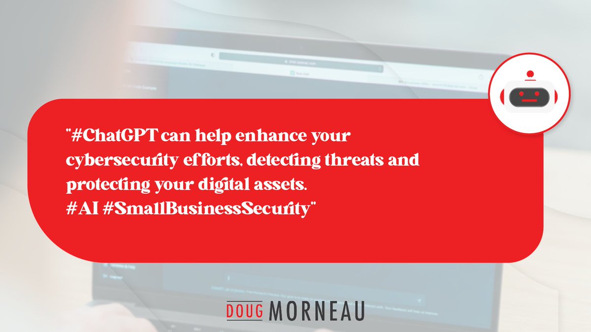 DougMorneau's tweet image. &quot;#ChatGPT can help enhance your cybersecurity efforts, detecting threats and protecting your digital assets.&quot; #AI #SmallBusinessSecurity
