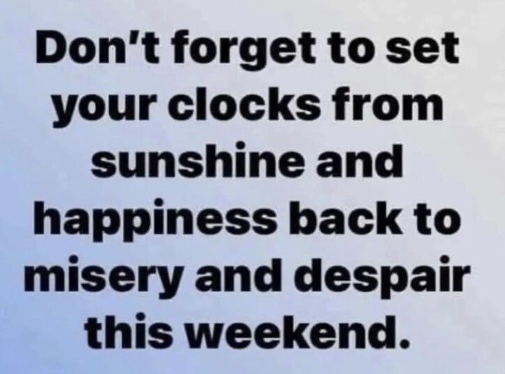 TheGOATFarmLLC's tweet image. Anyone else feel this way, too? 🙁

#standardtime #DaylightSavingTime #clocksgoback