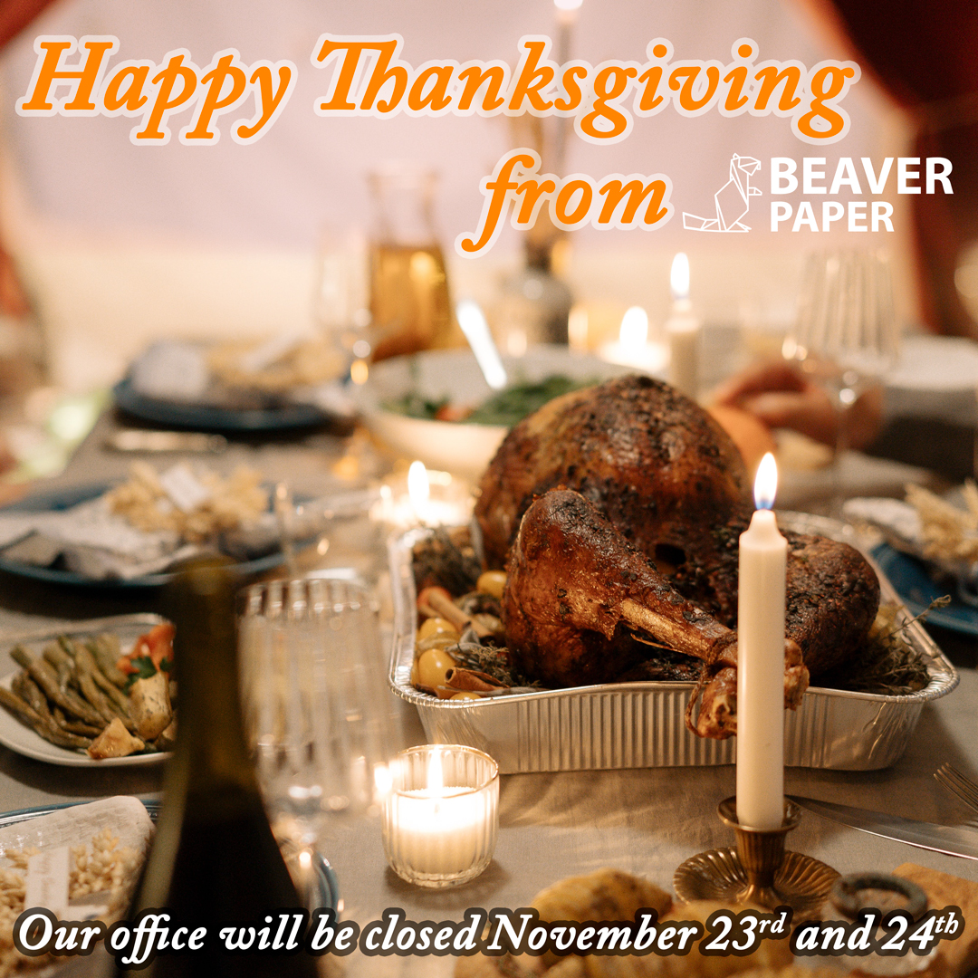 Beaver Paper will be closed this coming up Thursday and Friday for Thanksgiving! We're taking this time to express our gratitude and spend quality time with our loved ones.

Wishing you a joyful and grateful Thanksgiving!

#BeaverPaper #Thanksgiving #Gratitude #HappyThanksgiving