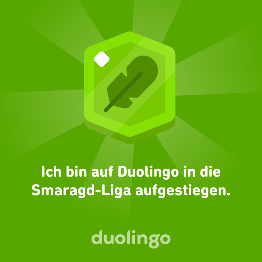 Ich bin auf Duolingo in die Smaragd-Liga aufgestiegen.