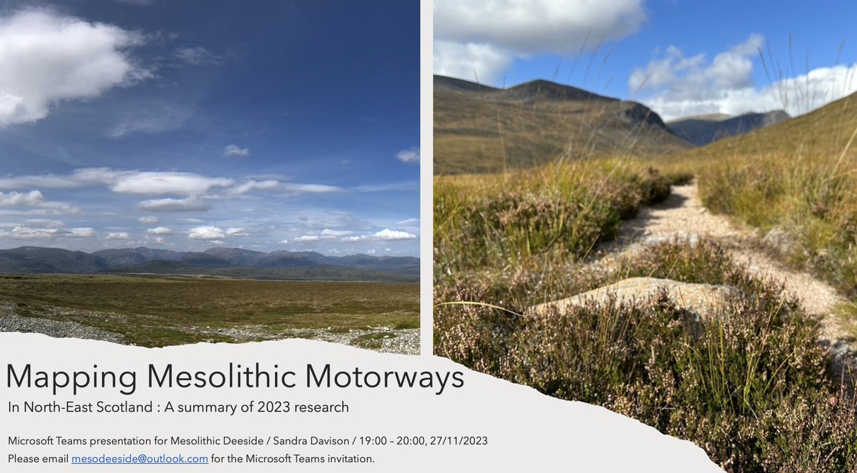 Sandra Davison talk 27 Nov 7pm on Teams. Lithics found in the Cairngorm mountain passes indicate Mesolithic people at least occasionally moved through montane areas.  Mapping Mesolithic Motorways began by mapping drove roads and existing find spots. Email mesodeeside@outlook.com