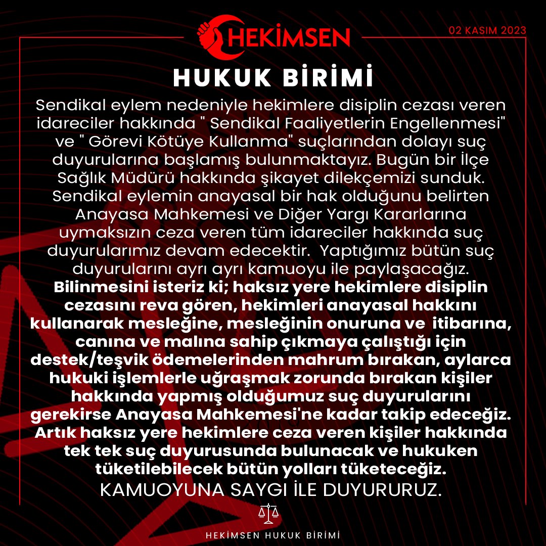 Sendikal eylem nedeniyle hekimlere disiplin cezası veren idareciler hakkında " Sendikal Faaliyetlerin Engellenmesi" ve " Görevi Kötüye Kullanma" suçlarından dolayı suç duyurularına başlamış bulunmaktayız.

Bugün bir İlçe Sağlık Müdürü hakkında şikayet dilekçemizi sunduk. Sendikal