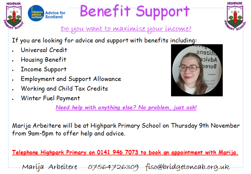 Do you want to maximise your income? Marija will be at Highpark Primary on Thursday 9th November to help you with any benefit related applications/questions.  telephone 0141 946 7073 to book your confidential appointment <a href="/FISO_Bridgeton/">FISO_BridgetonCAB</a>  <a href="/jen_mackenzie05/">Mrs MacKenzie</a> #family #community